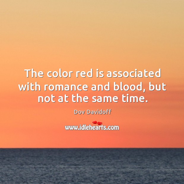 The color red is associated with romance and blood, but not at the same time. Image