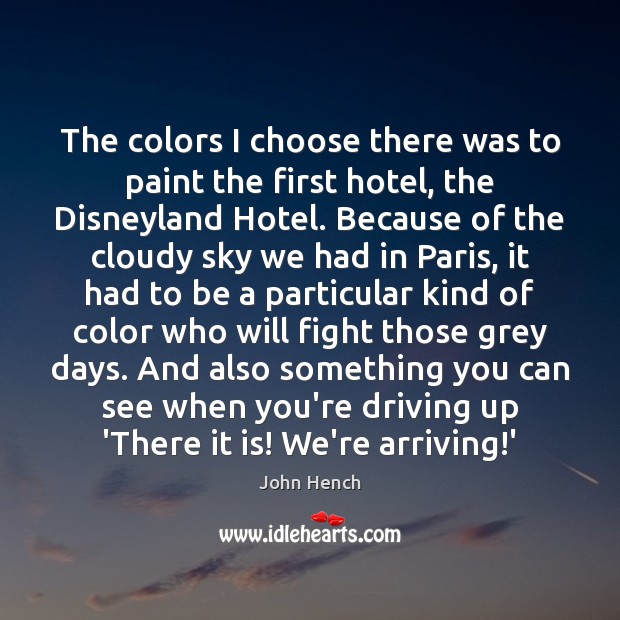 The colors I choose there was to paint the first hotel, the Driving Quotes Image