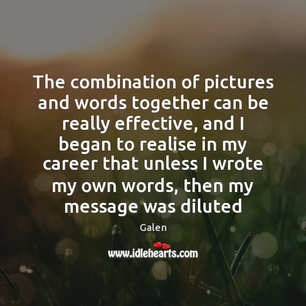 The combination of pictures and words together can be really effective, and Image