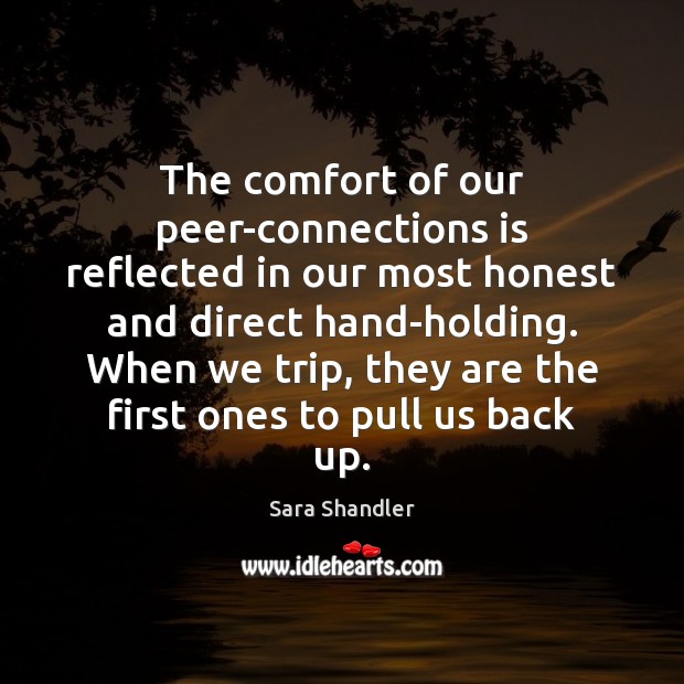 The comfort of our peer-connections is reflected in our most honest and 