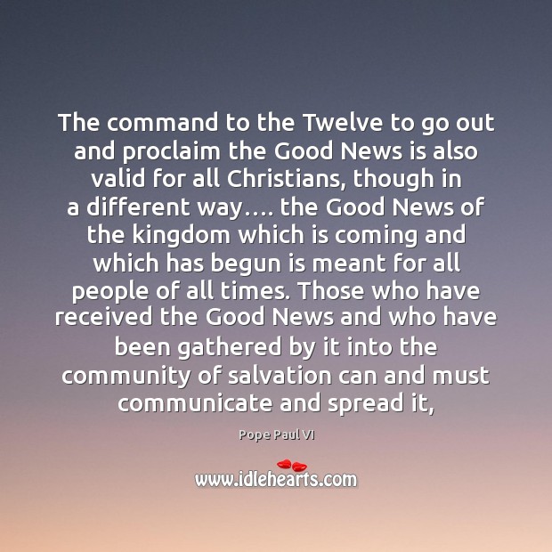 The command to the Twelve to go out and proclaim the Good Pope Paul VI Picture Quote