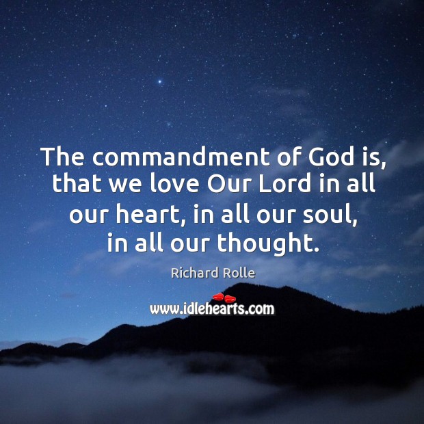 The commandment of God is, that we love our lord in all our heart, in all our soul, in all our thought. Image
