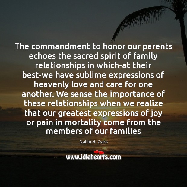 The commandment to honor our parents echoes the sacred spirit of family Dallin H. Oaks Picture Quote