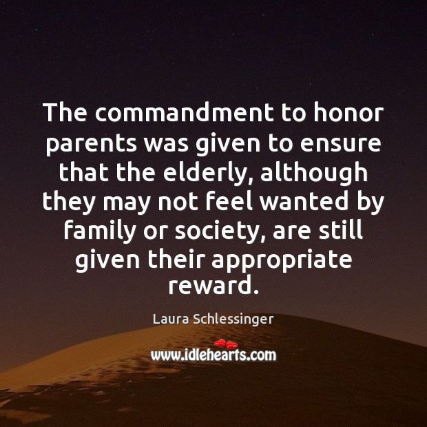 The commandment to honor parents was given to ensure that the elderly, Laura Schlessinger Picture Quote