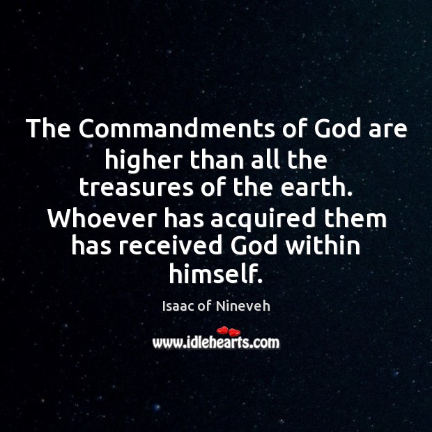 The Commandments of God are higher than all the treasures of the Isaac of Nineveh Picture Quote