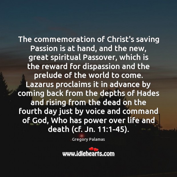 The commemoration of Christ’s saving Passion is at hand, and the new, Gregory Palamas Picture Quote