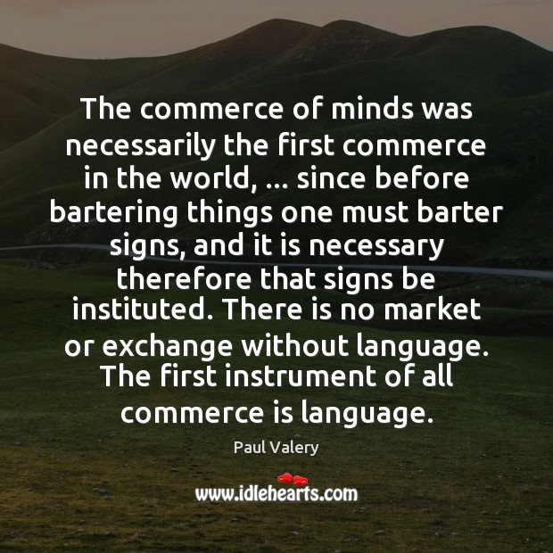 The commerce of minds was necessarily the first commerce in the world, … Image