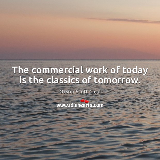 The commercial work of today is the classics of tomorrow. Image