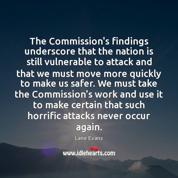 The Commission’s findings underscore that the nation is still vulnerable to attack Lane Evans Picture Quote