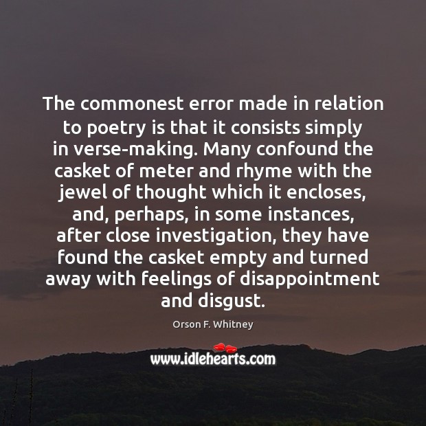 The commonest error made in relation to poetry is that it consists Poetry Quotes Image