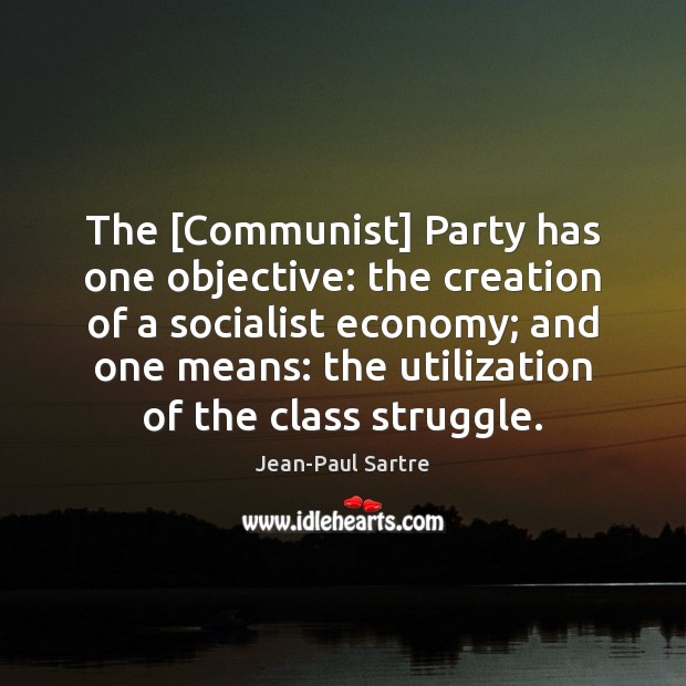 The [Communist] Party has one objective: the creation of a socialist economy; Image