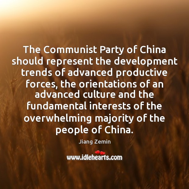 The Communist Party of China should represent the development trends of advanced Jiang Zemin Picture Quote