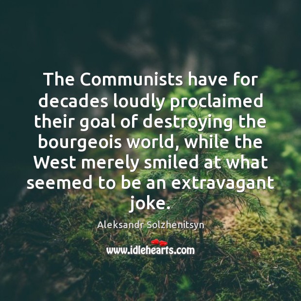 The Communists have for decades loudly proclaimed their goal of destroying the Image