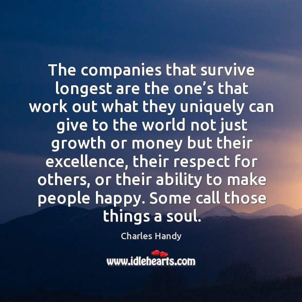 The companies that survive longest are the one’s that work out what they uniquely Image