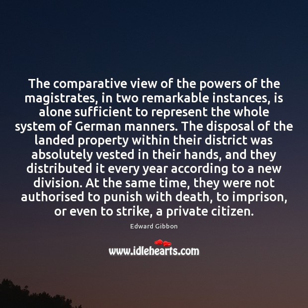 The comparative view of the powers of the magistrates, in two remarkable Edward Gibbon Picture Quote