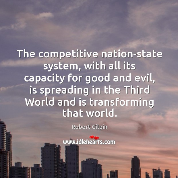 The competitive nation-state system, with all its capacity for good and evil, Image