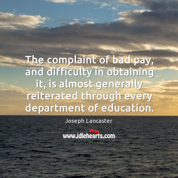 The complaint of bad pay, and difficulty in obtaining it, is almost generally reiterated Image