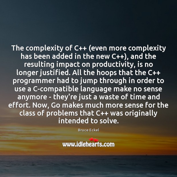 The complexity of C++ (even more complexity has been added in the Bruce Eckel Picture Quote