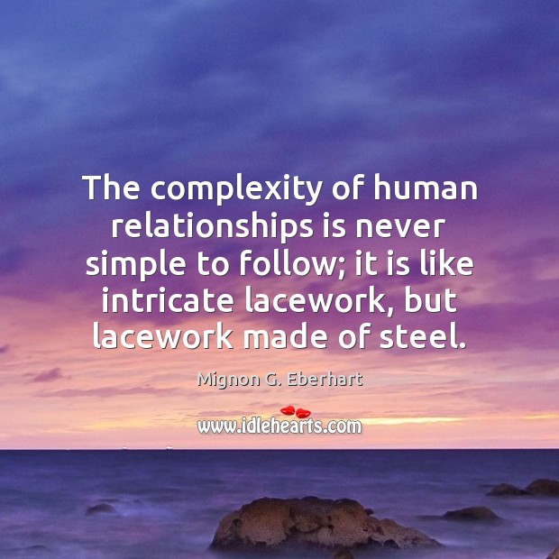 The complexity of human relationships is never simple to follow; it is Mignon G. Eberhart Picture Quote