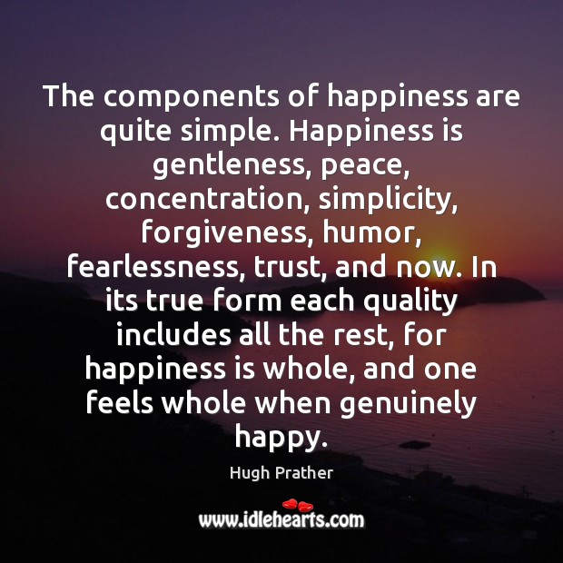 The components of happiness are quite simple. Happiness is gentleness, peace, concentration, Happiness Quotes Image