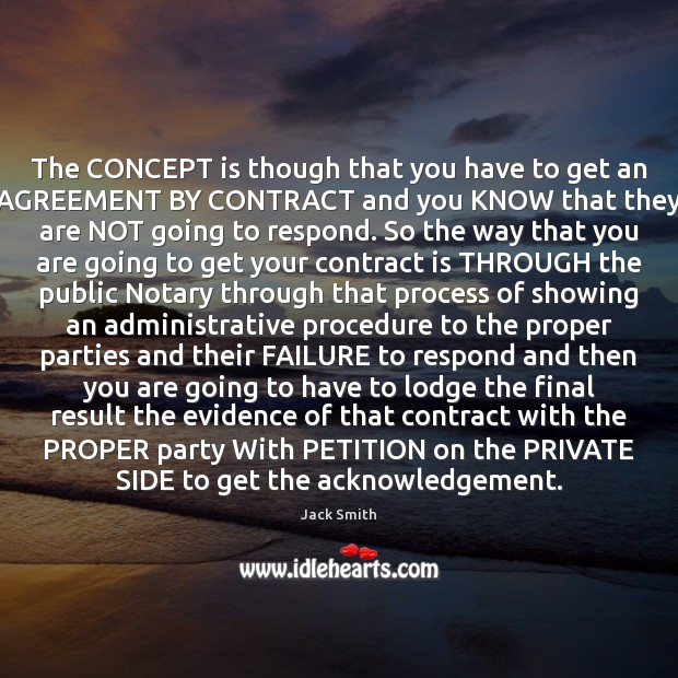 The CONCEPT is though that you have to get an AGREEMENT BY Jack Smith Picture Quote