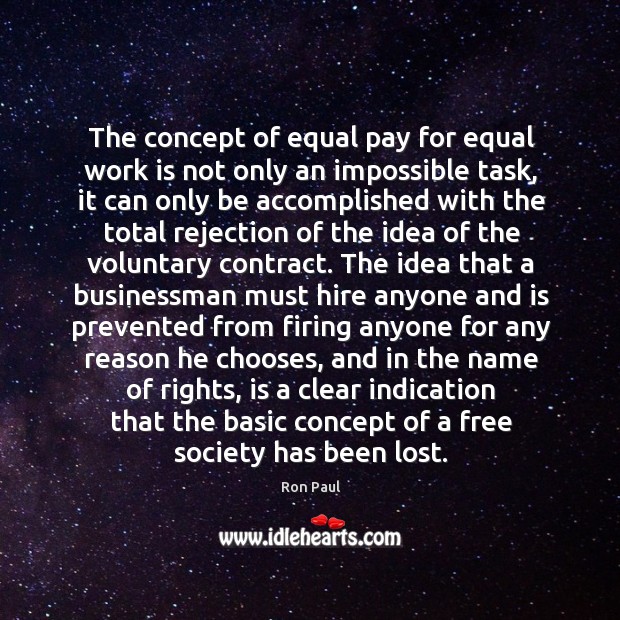 The concept of equal pay for equal work is not only an Ron Paul Picture Quote