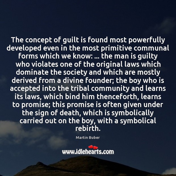 The concept of guilt is found most powerfully developed even in the Martin Buber Picture Quote