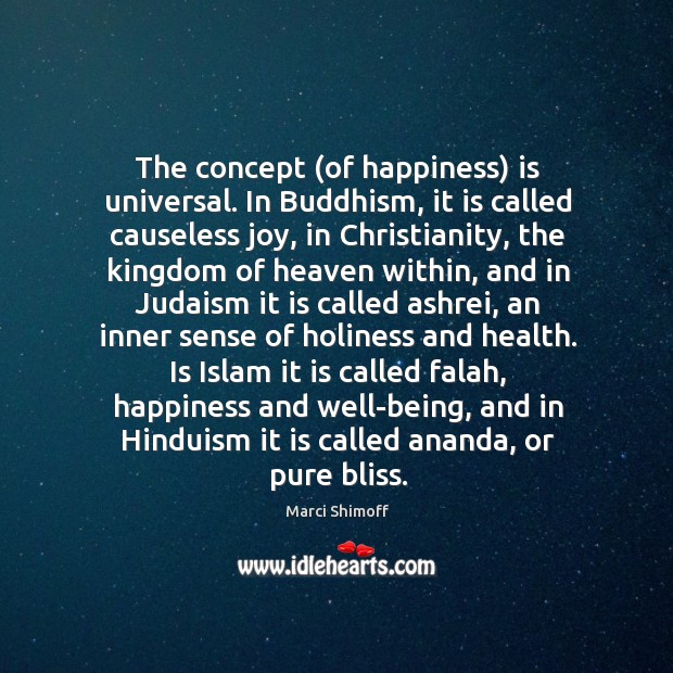 The concept (of happiness) is universal. In Buddhism, it is called causeless Image