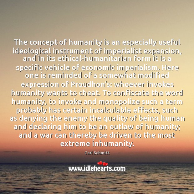 The concept of humanity is an especially useful ideological instrument of imperialist Cheating Quotes Image