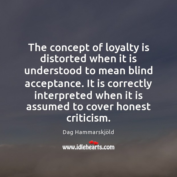 The concept of loyalty is distorted when it is understood to mean Loyalty Quotes Image