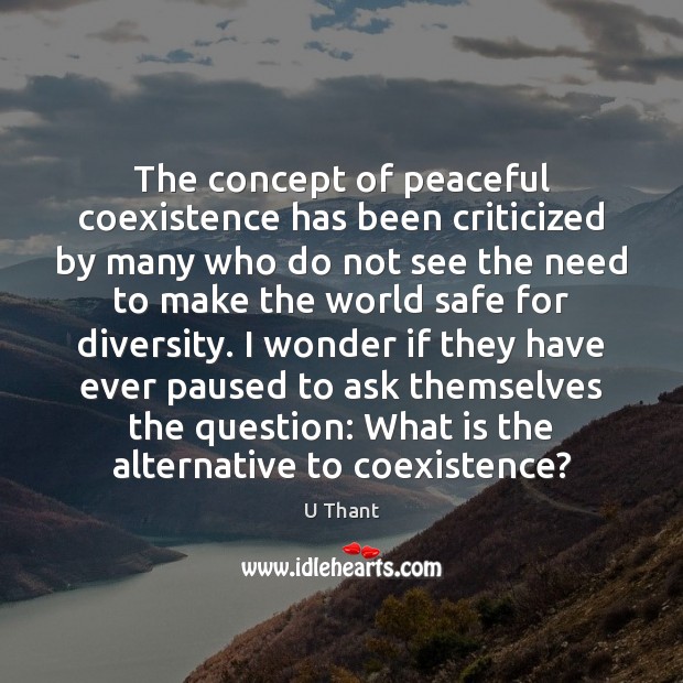The concept of peaceful coexistence has been criticized by many who do Coexistence Quotes Image
