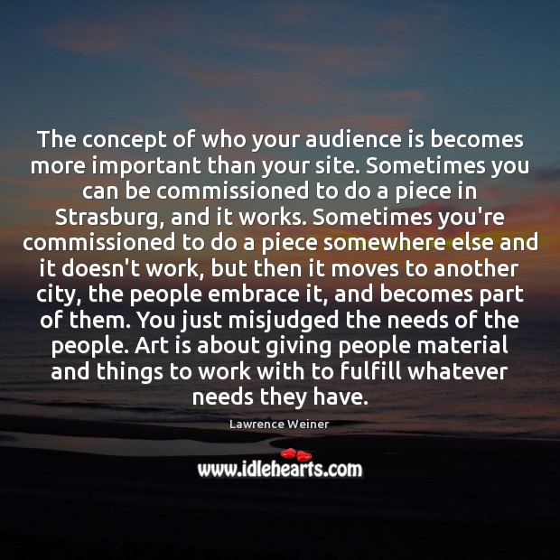 The concept of who your audience is becomes more important than your Art Quotes Image