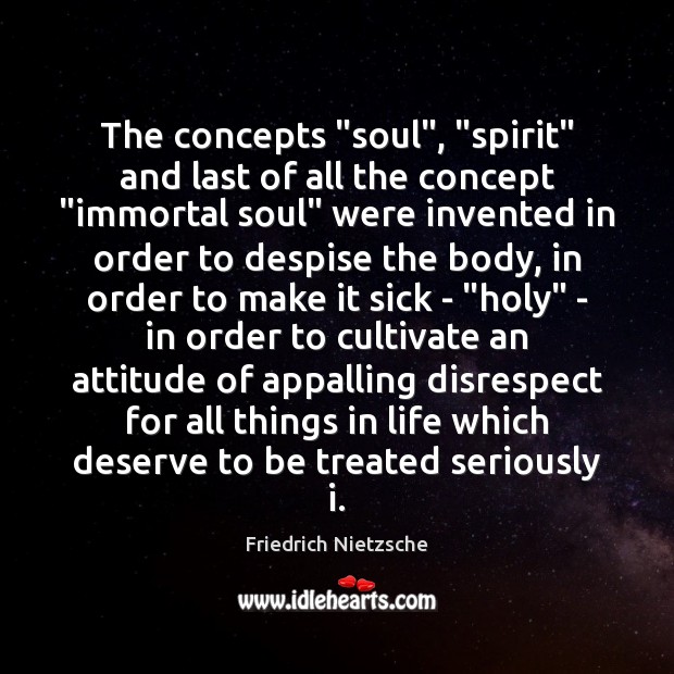 The concepts “soul”, “spirit” and last of all the concept “immortal soul” Friedrich Nietzsche Picture Quote