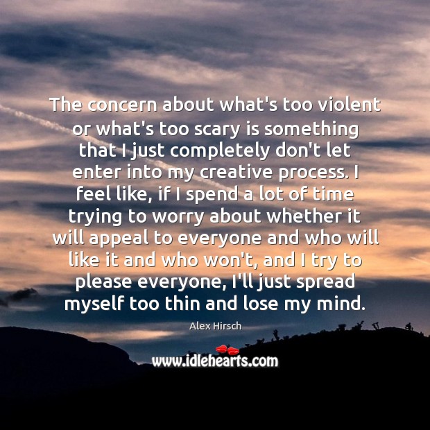 The concern about what’s too violent or what’s too scary is something Image