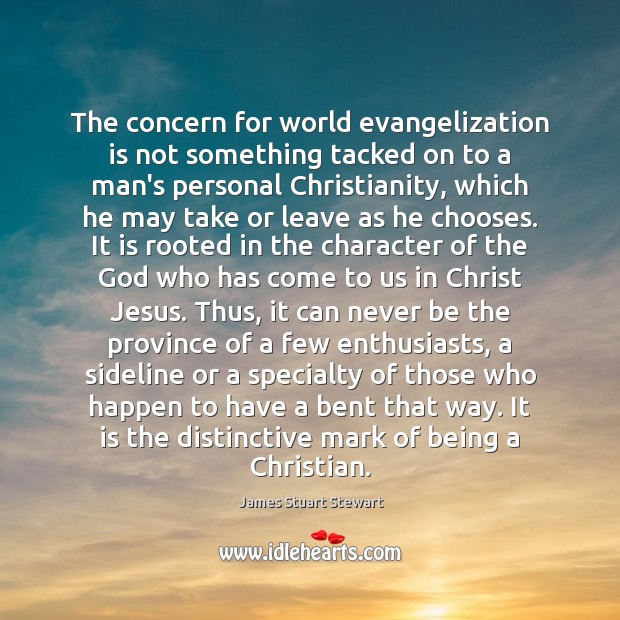 The concern for world evangelization is not something tacked on to a James Stuart Stewart Picture Quote