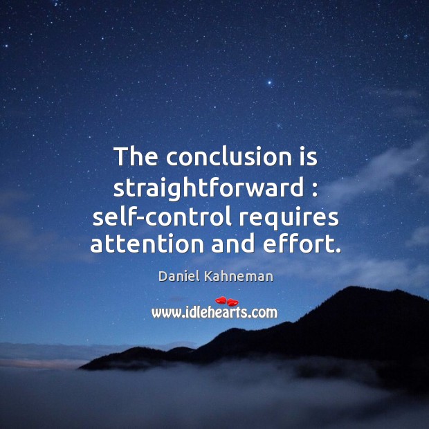 The conclusion is straightforward : self-control requires attention and effort. Image