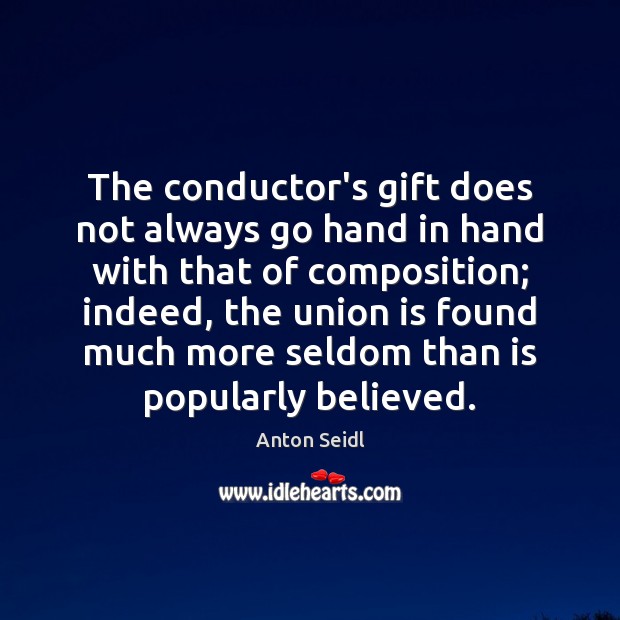 The conductor’s gift does not always go hand in hand with that Union Quotes Image