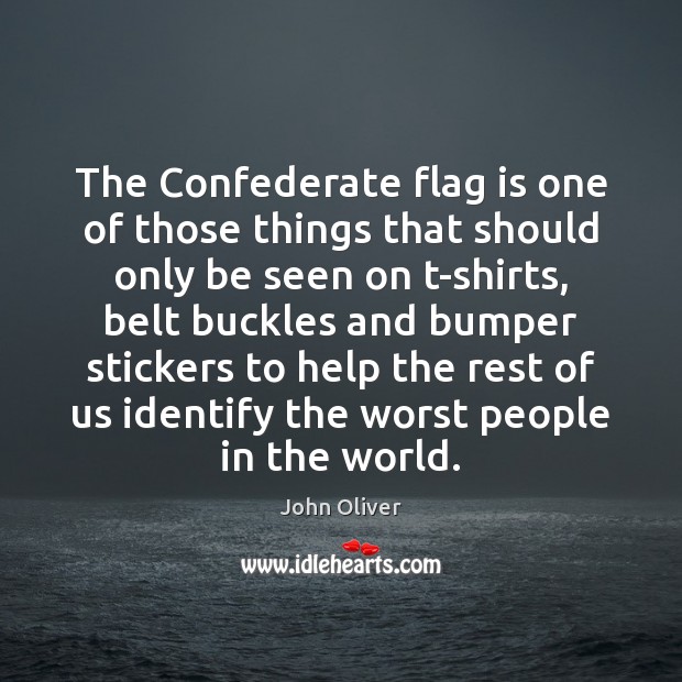 The Confederate flag is one of those things that should only be Image