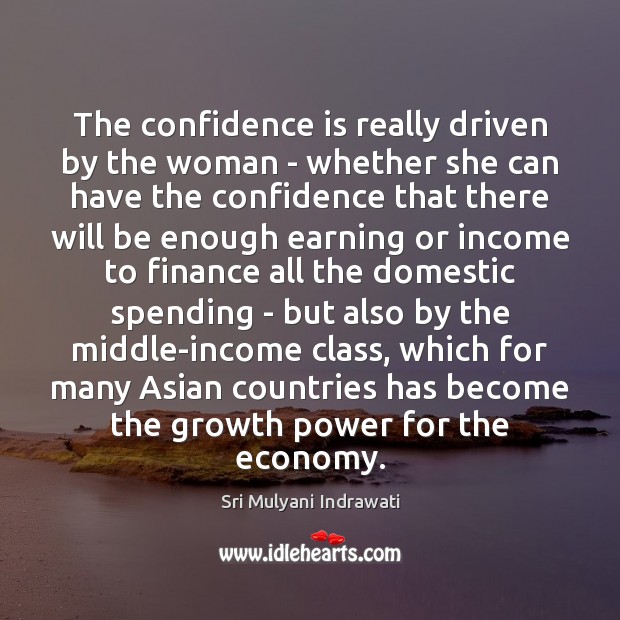 The confidence is really driven by the woman – whether she can Finance Quotes Image
