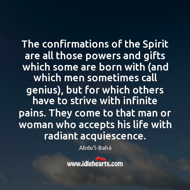 The confirmations of the Spirit are all those powers and gifts which Abdu’l-Bahá Picture Quote