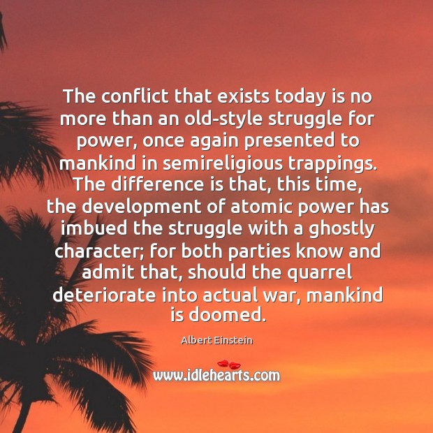 The conflict that exists today is no more than an old-style struggle 
