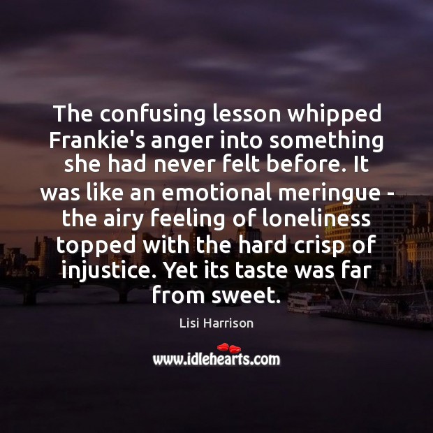 The confusing lesson whipped Frankie’s anger into something she had never felt Lisi Harrison Picture Quote