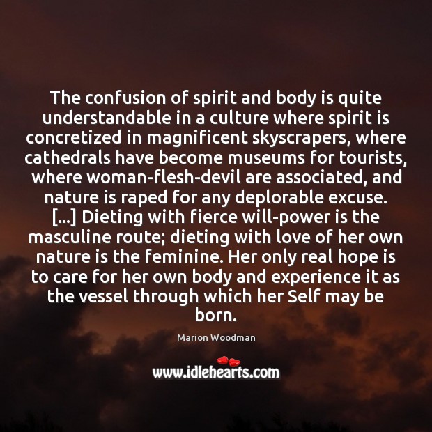 The confusion of spirit and body is quite understandable in a culture Power Quotes Image