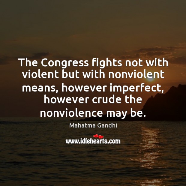 The Congress fights not with violent but with nonviolent means, however imperfect, Image