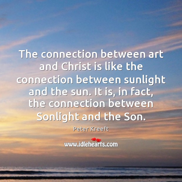The connection between art and Christ is like the connection between sunlight Image