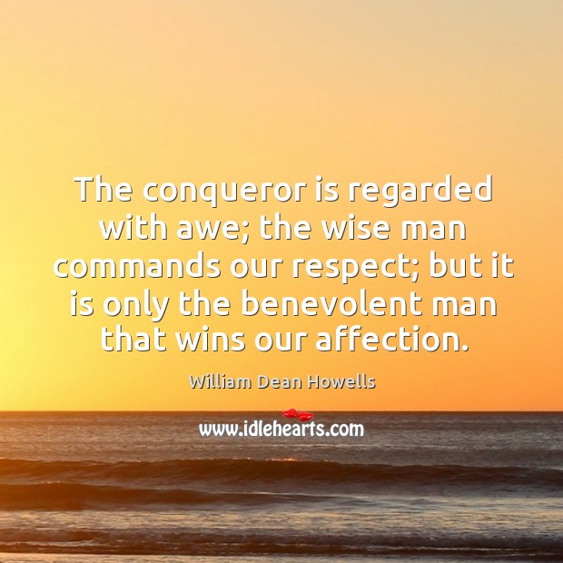 The conqueror is regarded with awe; the wise man commands our respect. Wise Quotes Image