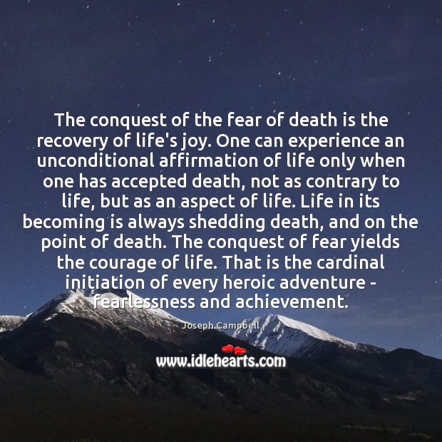 The conquest of the fear of death is the recovery of life’s Image