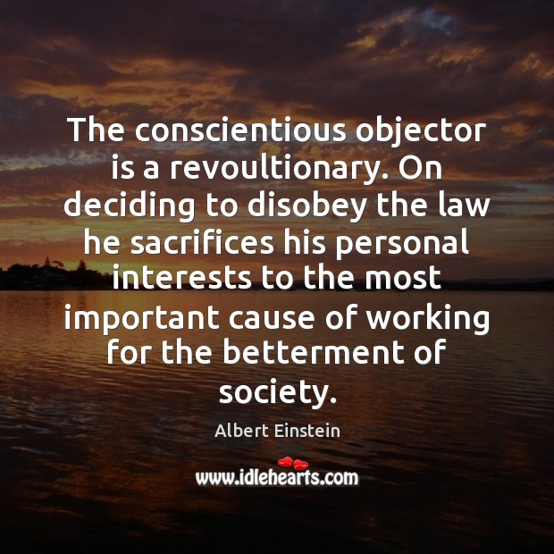The conscientious objector is a revoultionary. On deciding to disobey the law Image