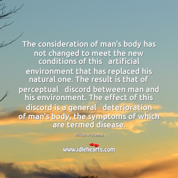 The consideration of man’s body has not changed to meet the new Hilton Hotema Picture Quote
