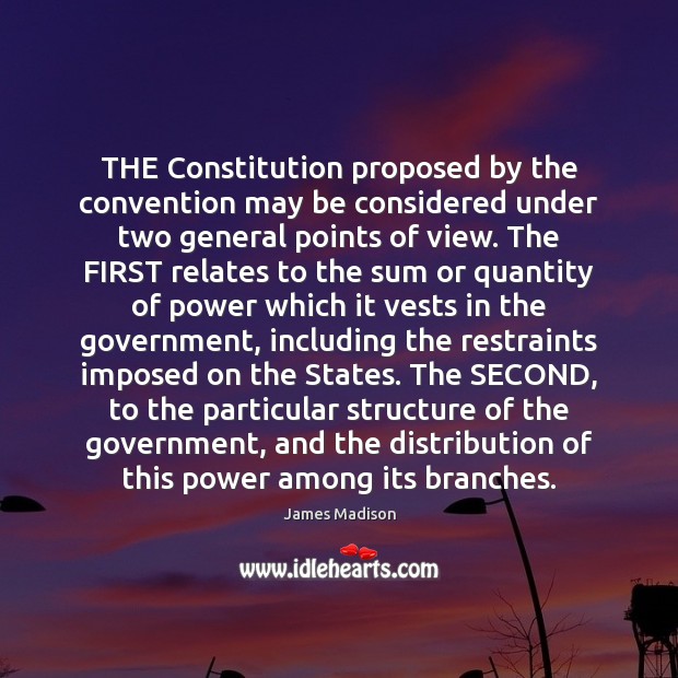 THE Constitution proposed by the convention may be considered under two general Image